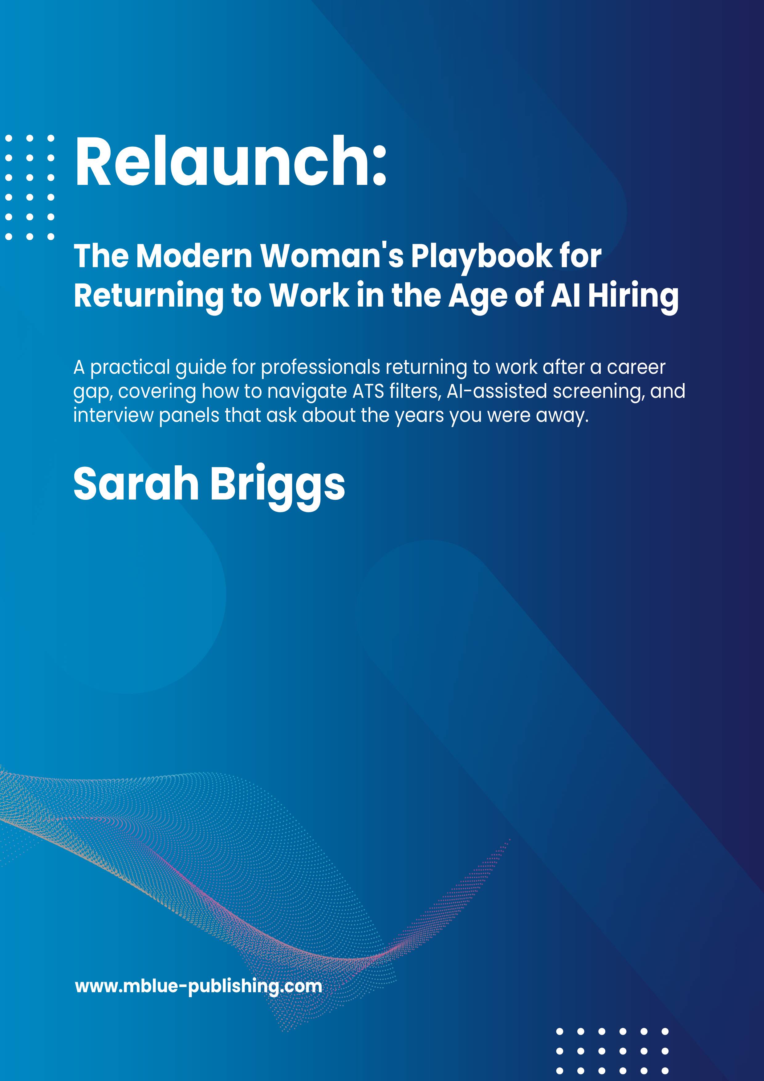 Relaunch: The Modern Woman's Playbook for Returning to Work in the Age of AI Hiring cover